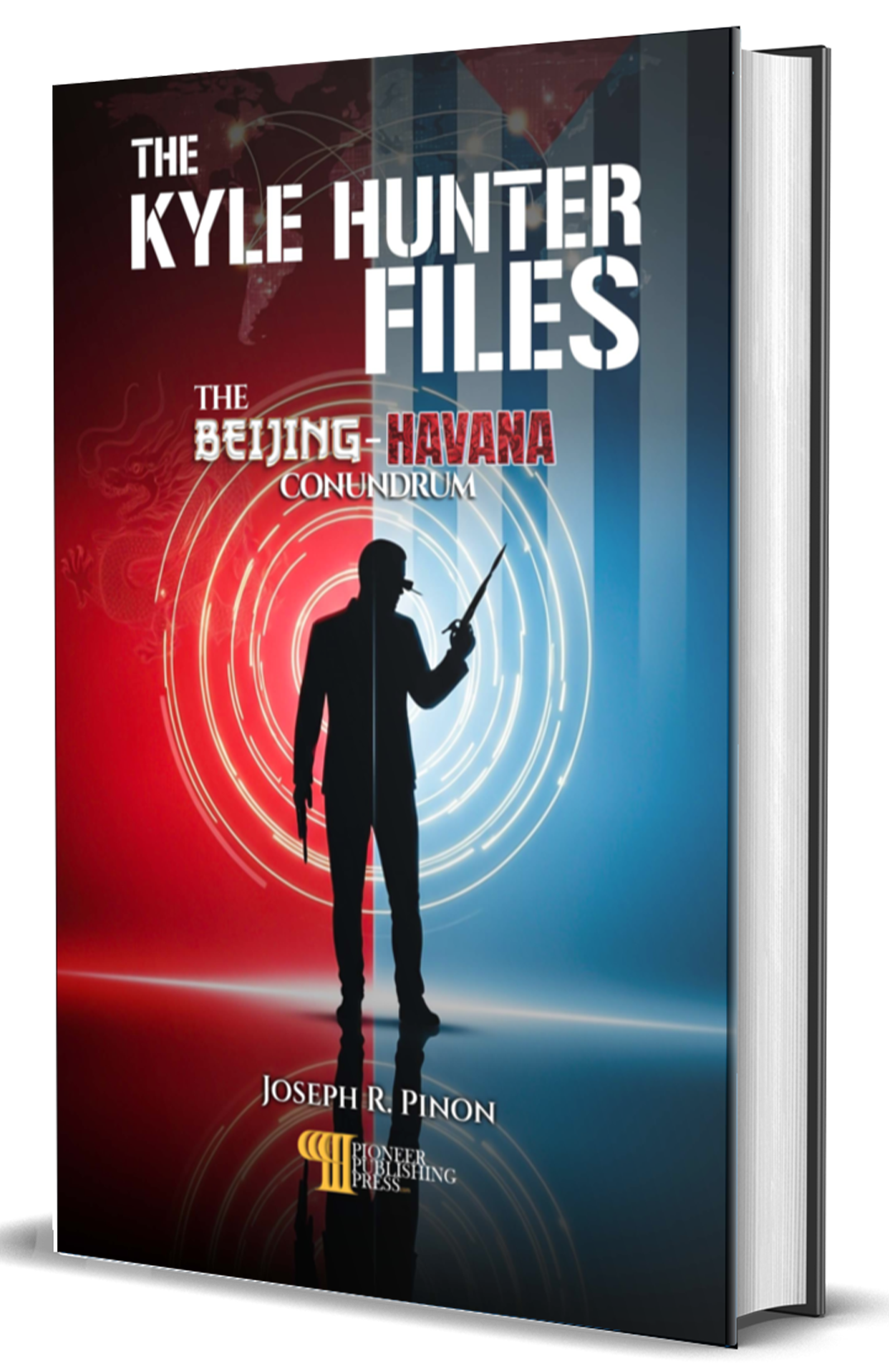 The Kyle Hunter Files: The Beijing Havana Conundrum (Hardback Edition)
